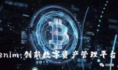 深入评测Tokenim：创新数字资产管理平台的优势与